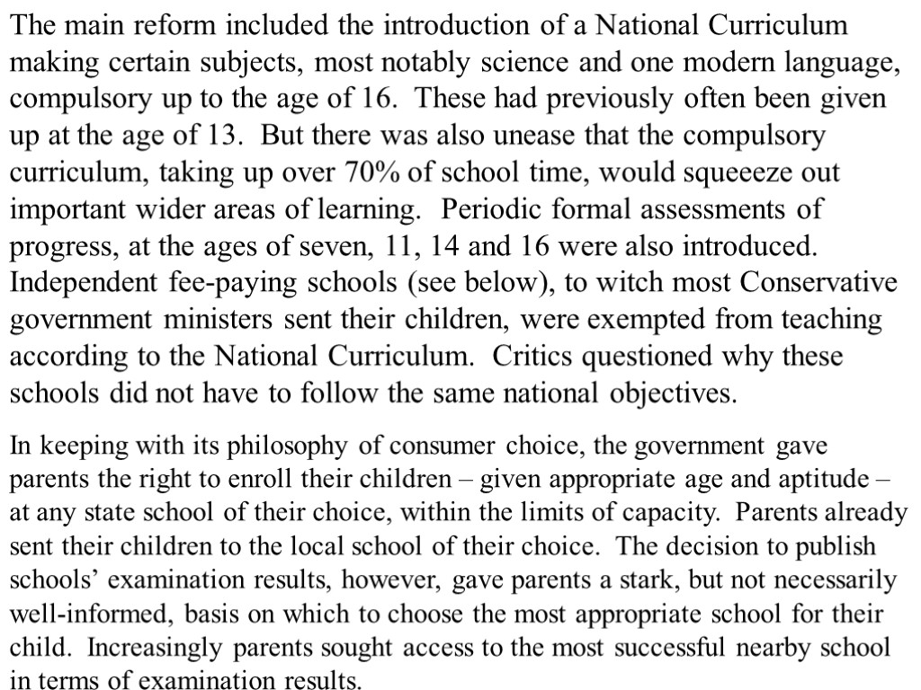 The main reform included the introduction of a National Curriculum making certain subjects, most